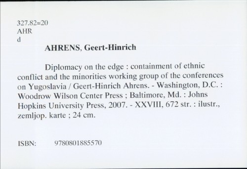 Diplomacy on the edge : containment of ethnic conflict and minorities working group of the conferences on Yugoslavia / Geert-Hinrich Ahrens