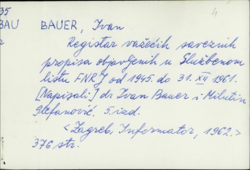 Registar važećih saveznih propisa objavljenih u Službenom listu FNRJ od 1945. do 31.XII.1961. / Ivan Bauer