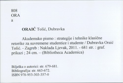 Akademsko pismo : strategije i tehnike klasične retorike za suvremene studentice i studente / Dubravka Oraić Tolić ; [izrada kazala Astrid Pavlović].