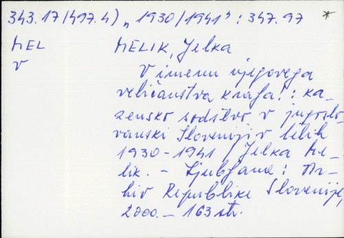 V imenu njegovega velicanstva kralja! : Kazensko sodstvo v jugoslavanski Sloveniji v letih 1930.-1941. / Jelka Melik