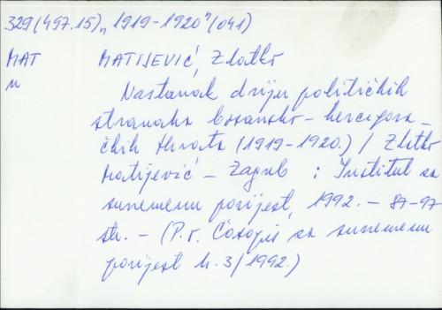 Nastanak dviju političkih stranaka bosansko-hercegovačkih Hrvata : (1919-1920.) / Zlatko Matijević