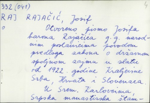 Otvoreno pismo Josifa barona Rajačića g. g. narodnim poslanicima povodom predloga zakona o državnom spoljnom zajmu u zlatu od 1922. godine Kraljevine Srba, Hrvata i Slovenaca / Josip Rajačić