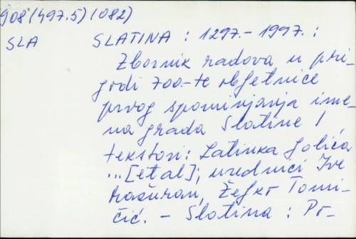 Slatina : 1297. - 1997. / tekstovi Matko Bogunović... [et al.] ; urednici Ive Mažuran, Željko Tomičić ; [fotografije Hrvoje Jambrek... et al.].