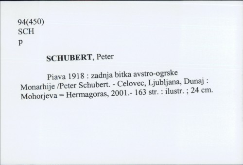 Piava 1918. : zadnja bitka avstro-ogrske monarhije / Peter Schubert