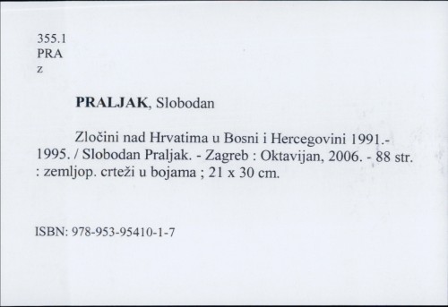 Zločini nad Hrvatima u Bosni i Hercegovini 1991.-1995. / Slobodan Praljak.
