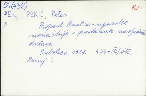 Propast Austro-ugarske monarhije i postanak nasljednih država / napisao Petar Pekić.