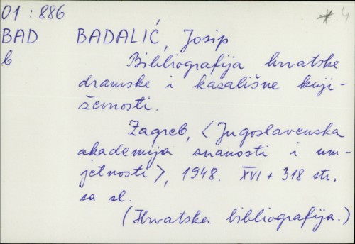 Bibliografija hrvatske dramske i kazališne književnosti / Josip Badalić