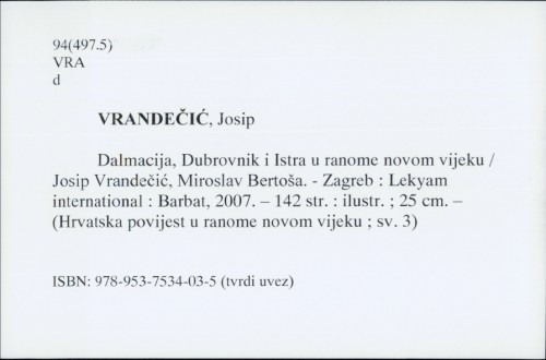 Dalmacija, Dubrovnik i Istra u ranome novom vijeku / Josip Vrandečić, Miroslav Bertoša.