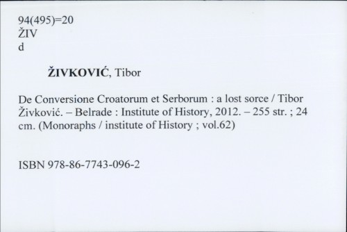 De Conversione Croaturum et Serborum : a lost sorce / Tibor Živković.