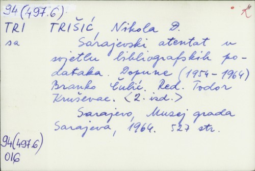 Sarajevski atentat u svjetlu bibliografskih podataka / Nikola Đ. Trišić.