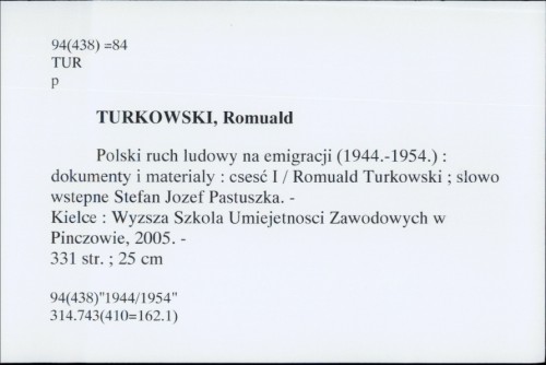 Polski ruch ludowy na emigracji (1944 - 1954) : dokumenty i materiały : csesc I / Romuald Turkowski ; slowo wstepne Stefan Jozef Pastuszka