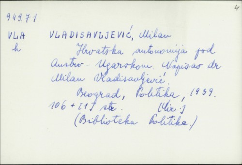 Hrvatska autonomija pod Austro-Ugarskom / napisao Milan Vladisavljević.