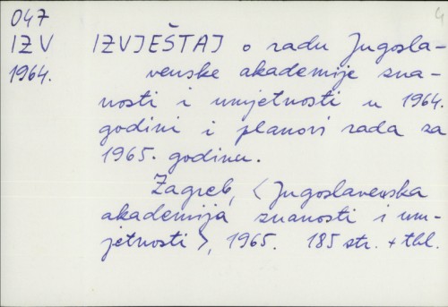 Izvještaj o radu Jugoslavenske akademije znanosti i umjetnosti u 1964. godini i planovi rada za 1965. godinu /