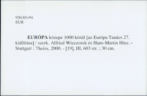Európa közepe 1000 körül [az Európa Tanács 27. kiállítása] / Alfried Wieczorek