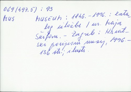 Museum 1846. - 1996 : katalog izložbe / Urednik: Maja Škiljan