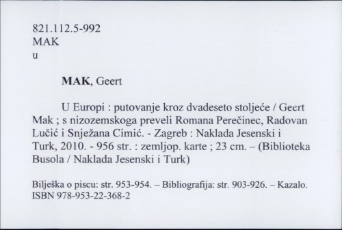 U Europi : putovanje kroz dvadeseto stoljeće / Geert Mak ; s nizozemskoga preveli Romana Perečinec, Radovan Lučić i Snježana Cimić.