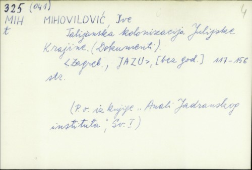 Talijanska kolonizacija Julijske Krajine : (dokumenti) / I. [Ive] Mihovilović.
