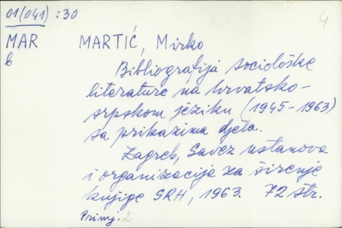 Bibliografija sociološke literature : na hrvatsko-srpskom jeziku (1945. - 1963.) : sa prikazima djela / Mirko Martić.