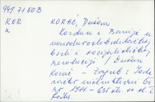 Kordun i Banija u narodnooslobodilačkoj borbi i socijalističkoj revoluciji / Dušan Korać.