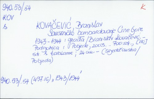 Savezničko bombardiranje Crne Gore 1943-1944. : građa / Branislav Kovačević