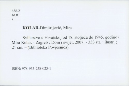 Svilarstvo u Hrvatskoj od 18. stoljeća do 1945. godine / Mira Kolar-Dimitrijević.