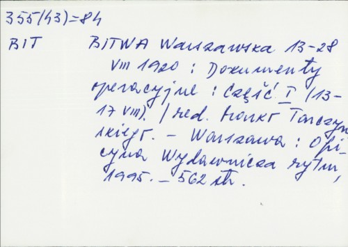Bitwa Warszawska 13-28 VIII 1920 : dokumenty operacyjne / [urednik] Marek Tarczynksi