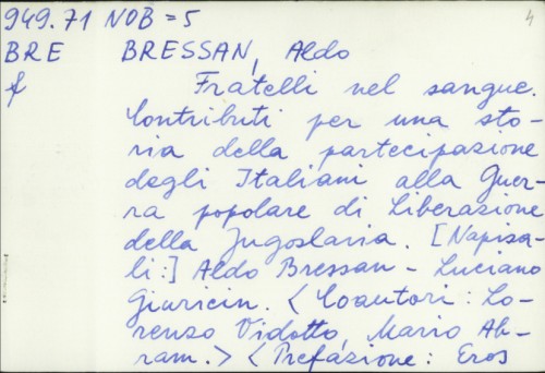 Fratelli nel sangue : Contributi per una storia della partecipazione degli Italiani alla guerra popolare di Liberazione della Jugoslavia / Aldo Bressan