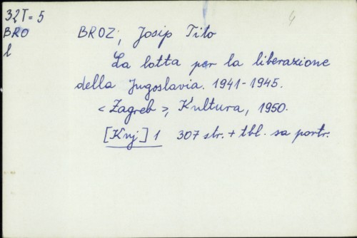 La latta per la liberazione della Jugoslavia 1941-1945. / Josip Broz Tito