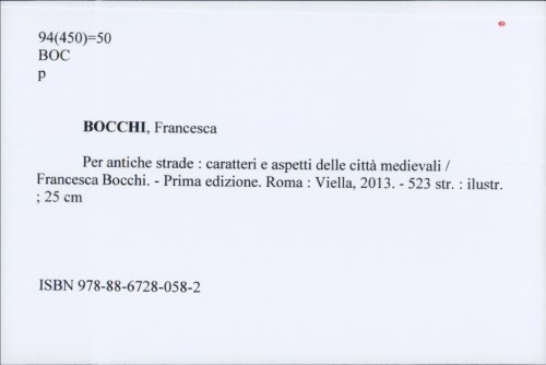 Per antiche strade : caratteri e aspetti delle città medievali / Francesca Bocchi