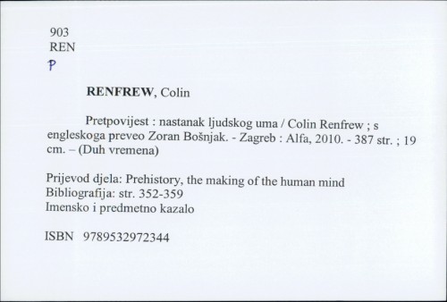 Pretpovijest : nastanak ljudskog uma / Colin Renfrew ; s engleskoga preveo Zoran Bošnjak.