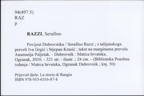 Povijest Dubrovnika / Serafino Razzi ; s talijanskoga preveli Iva Grgić i Stjepan Krasić ; tekst na marginama prevela Anamarija Paljetak.