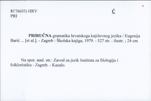Priručna gramatika hrvatskoga književnog jezika / Eugenija Barić ... [et al.].