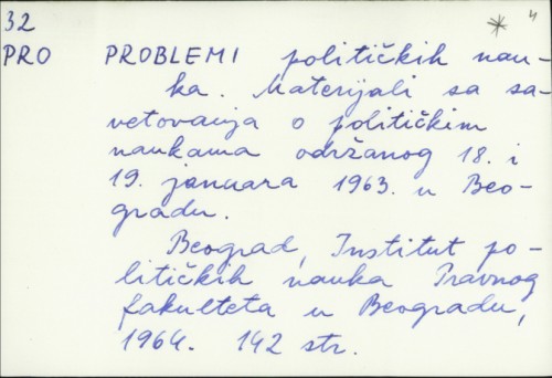 Problemi političkih nauka : Materijali sa savetovanja o političkim naukama održanog 18. i 19. januara 1963. u Beogradu /