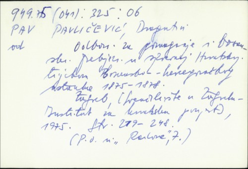 Odbori za pomaganje i bosanski prebjezi u sjevernoj Hrvatskoj tijekom bosansko-hercegovačkog ustanka 1875—1878. / Dragutin Pavličević