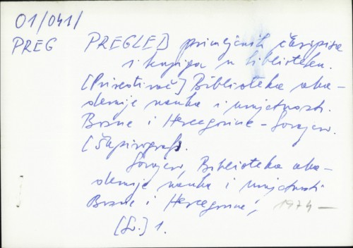 Pregled primljenih časopisa i knjiga u Biblioteku Priređivač : Akademija nauka i umjetnosti Bosne i Hercegovine