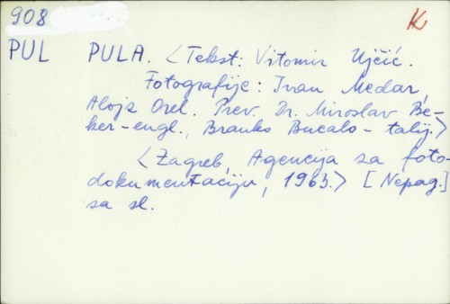 Pula / [tekst Vitomir Ujčić ; fotografije Ivan Medar, Alojz Orel ; prevodioci Miroslav Beker - engleski, Nelida Milani - talijanski].