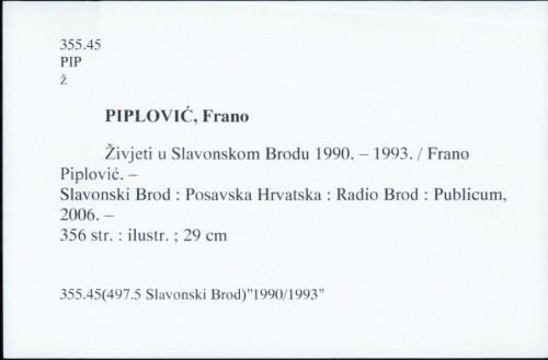 Živjeti u Slavonskom Brodu 1990.-1993. / Frano Piplović ; [autori fotografija Darko Janković ... et al.].