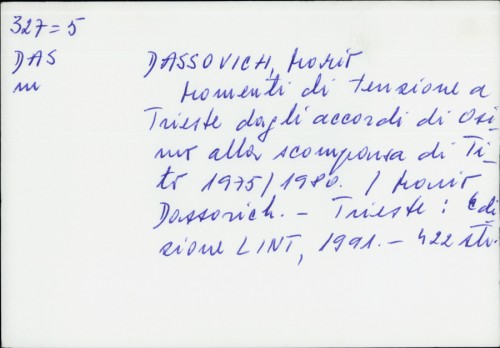 Momenti di tensione a Trieste. Dagli accordi di Osimo alla scomparsa di Tito 1975-1980 / Mario Dassovich