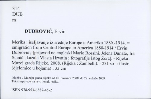 Merika : iseljavanje iz srednje Europe u Ameriku 1880.-1914. = emigration from Central Europe to America 1880-1914 / Ervin Dubrović