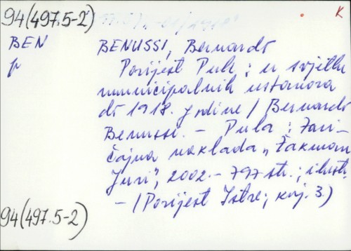Povijest Pule : u svjetlu municipalnih ustanova do 1918. godine / Bernando Benussi