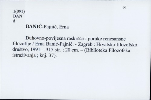 Duhovno-povijesna raskršća : poruke renesansne filozofije / Erna Banić-Pajnić
