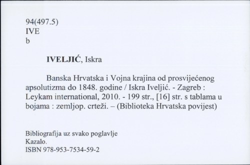 Banska Hrvatska i Vojna krajina od prosvijećenog apsolutizma do 1848. godine / Iskra Iveljić