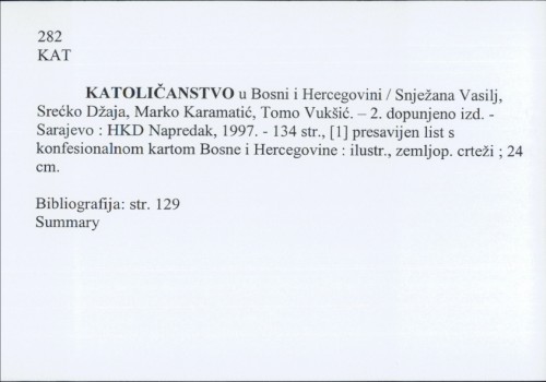 Katoličanstvo u Bosni i Hercegovini / Snježana Vasilj, Srećko Džaja, Marko Karamatić, Tomo Vukšić.