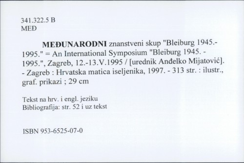 Međunarodni znanstveni skup " Bleiburg 1945.-1995." : An International Symposium / [urednik Anđelko Mijatović].