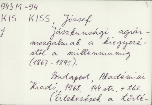 Jászkunsági agrármozgalmak a Kiegyezéstől a Milleniumig (1867-1895) / József Kiss