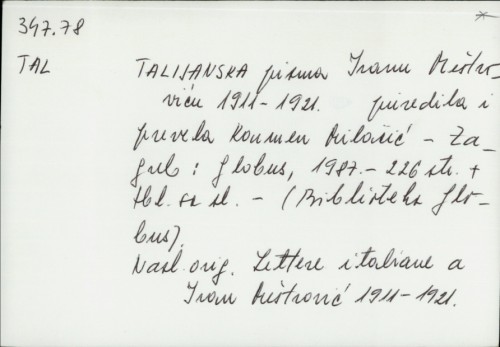 Talijanska Pisma Ivanu Meštroviću 1911. - 1921. / priredila i prevela Karmen Milačić