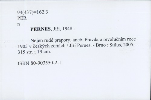 Nejen rudé prapory, aneb, Pravda o revolučním roce 1905 v českých zemích / Jiří Pernes.