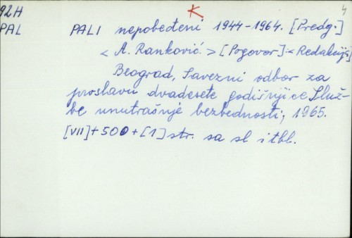 Pali nepobeđeni 1944-1964 / Pogovor : Redakcija ; Predgovor : A. Ranković
