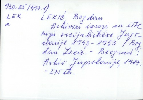 Arhivski izvori za istoriju socijalističke Jugoslavije : 1943-1953 / Bogdan Lekić.