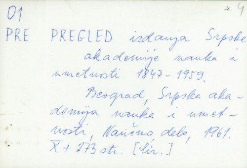 Pregled izdanja Srpske akademije nauka i umetnosti 1847. - 1959. /